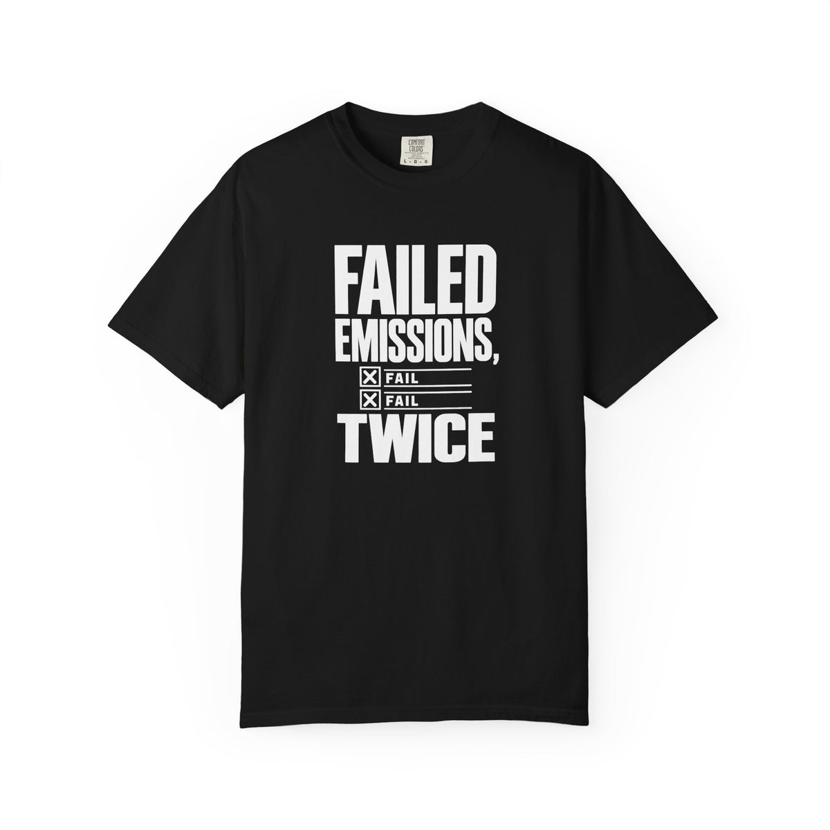 Black crewneck T-shirt with centered "FAILED EMISSIONS, TWICE" graphic print