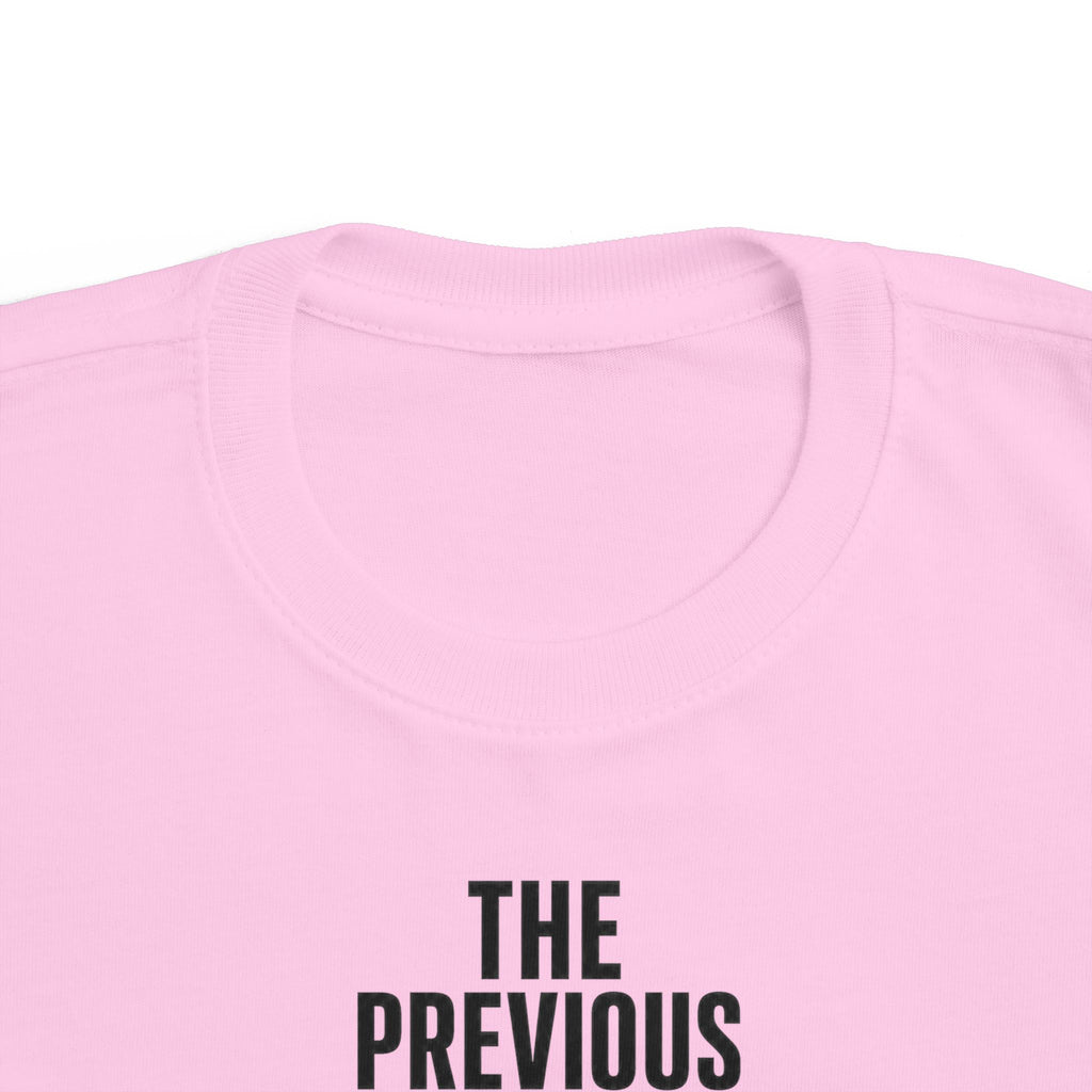 Toddler short-sleeve T-shirt, pink, "THE PREVIOUS" text graphic