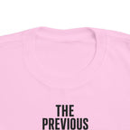 Toddler short-sleeve T-shirt, pink, "THE PREVIOUS" text graphic