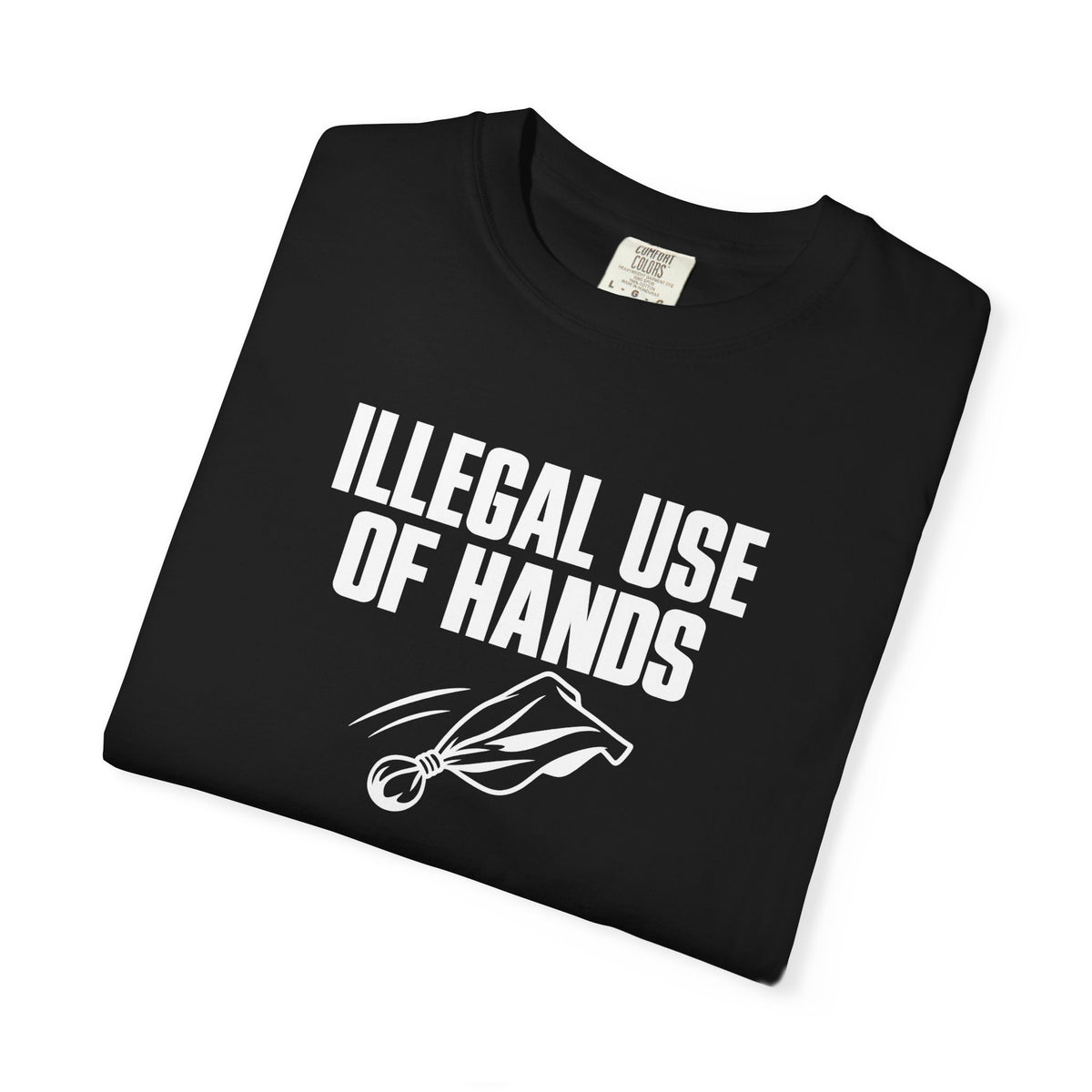 Black crew-neck T-shirt with bold 'ILLEGAL USE OF HANDS' logo graphic.
