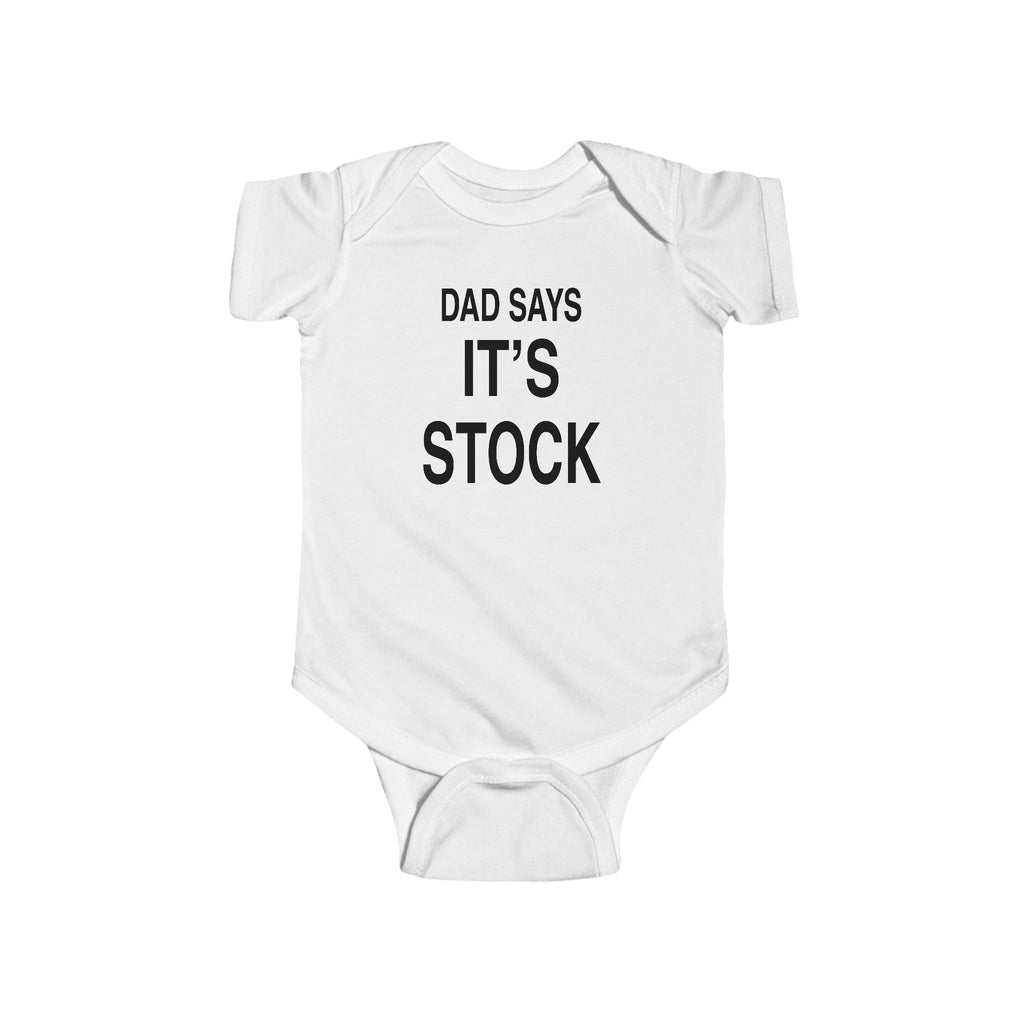 White baby bodysuit, 'DAD SAYS IT'S STOCK' text print
