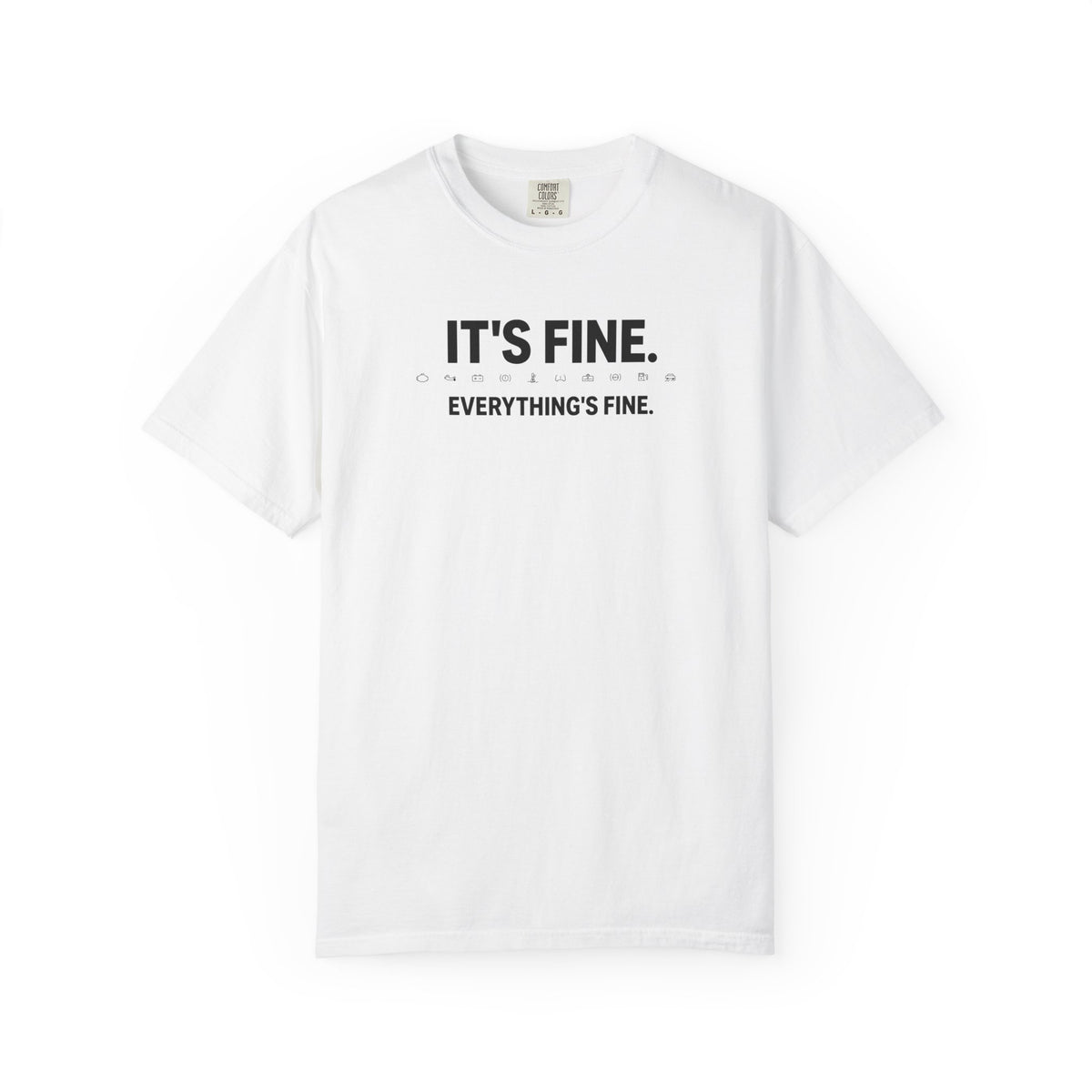 White dashboard warning light T-shirt with “IT'S FINE. EVERYTHING'S FINE.” front graphic.