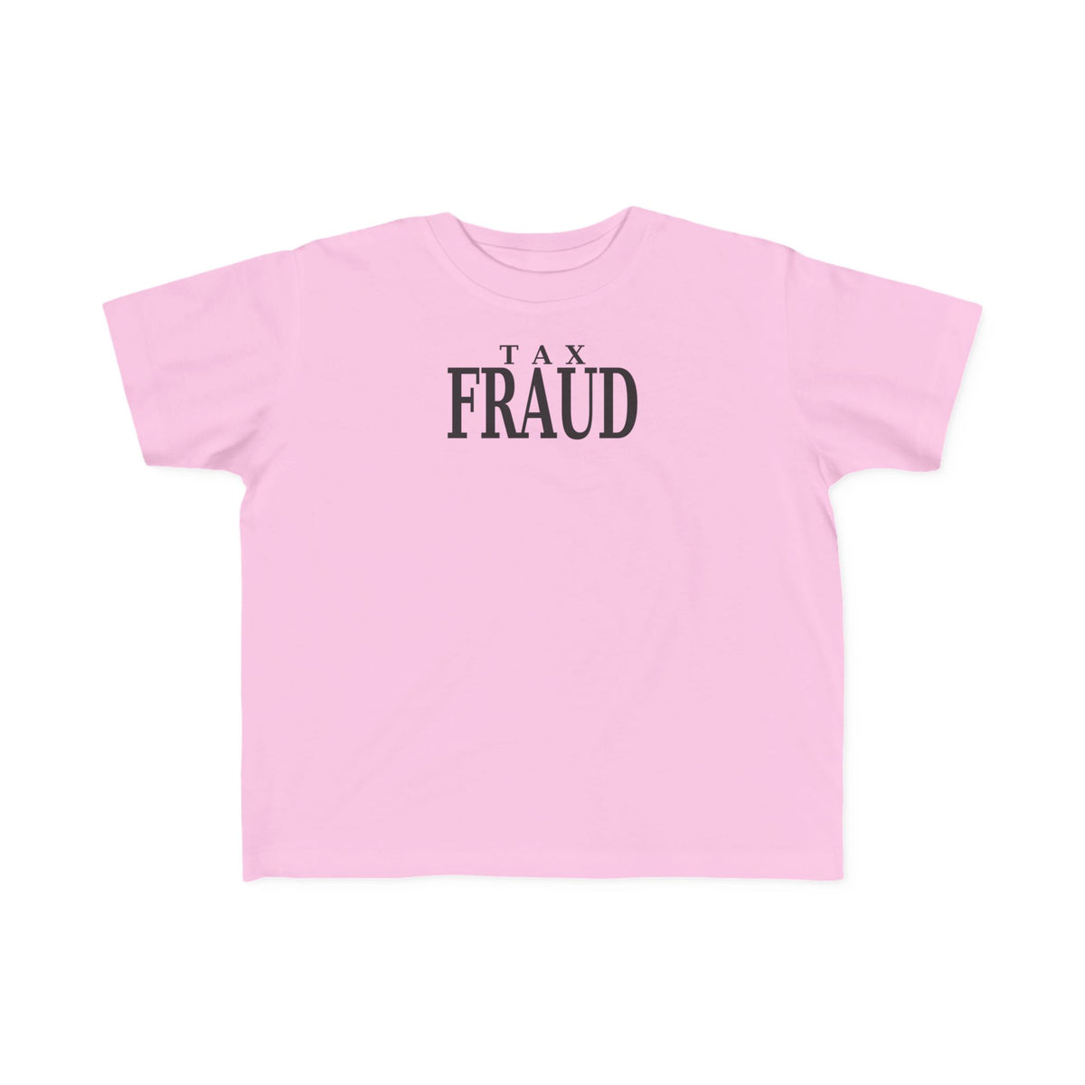 Pink toddler T-shirt with black “TAX FRAUD” graphic on chest