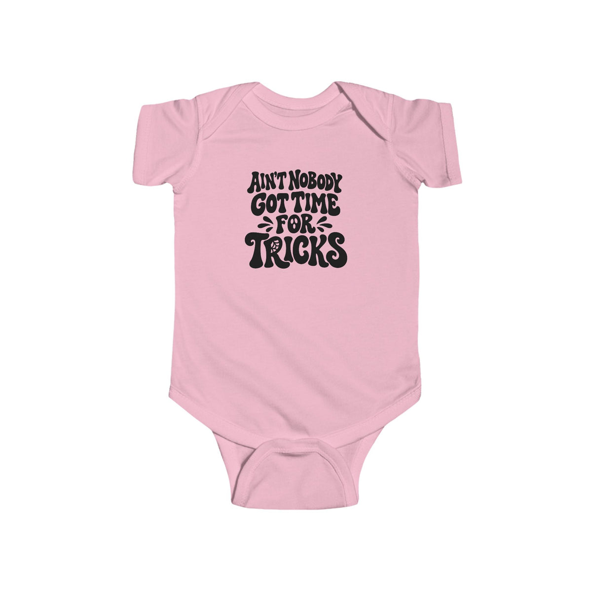 Pink baby bodysuit with “Ain’t nobody got time for tricks” Halloween text graphic
