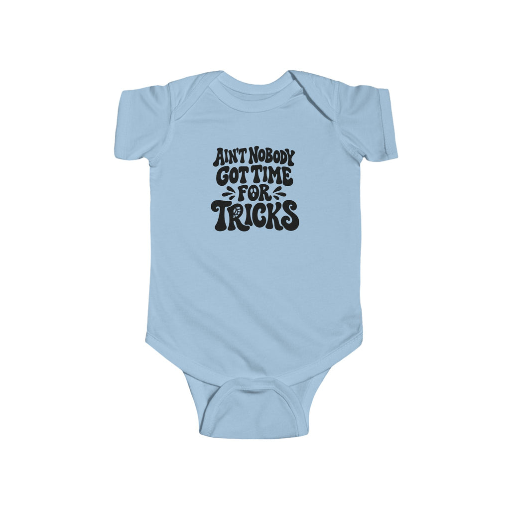 Light blue baby bodysuit with “Ain’t nobody got time for tricks” Halloween text graphic
