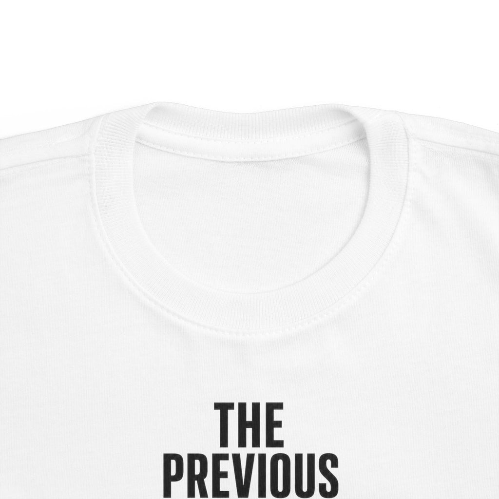 Toddler short-sleeve T-shirt, white, "THE PREVIOUS" text graphic