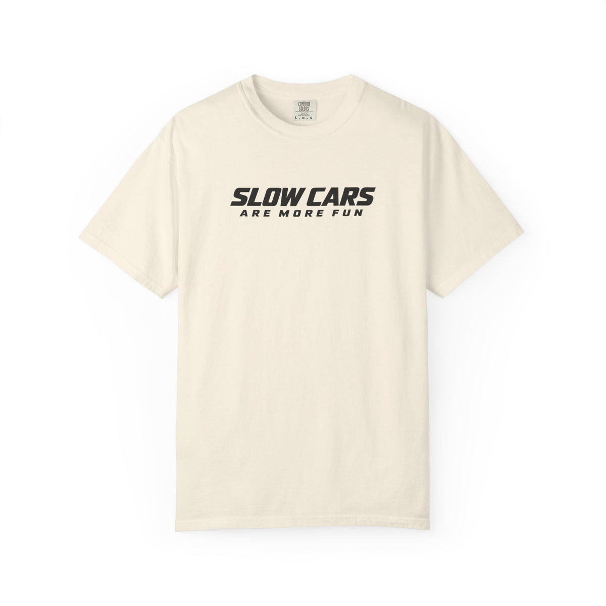 Cream T-shirt with bold "SLOWCARS ARE MORE FUN" graphic on the chest