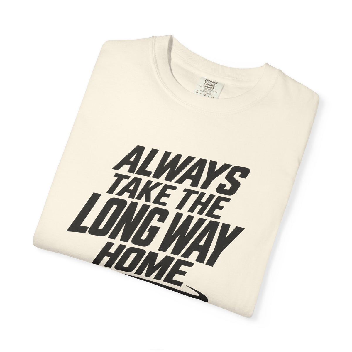 Cream graphic T-shirt with “Always Take The Long Way Home” text, front view.