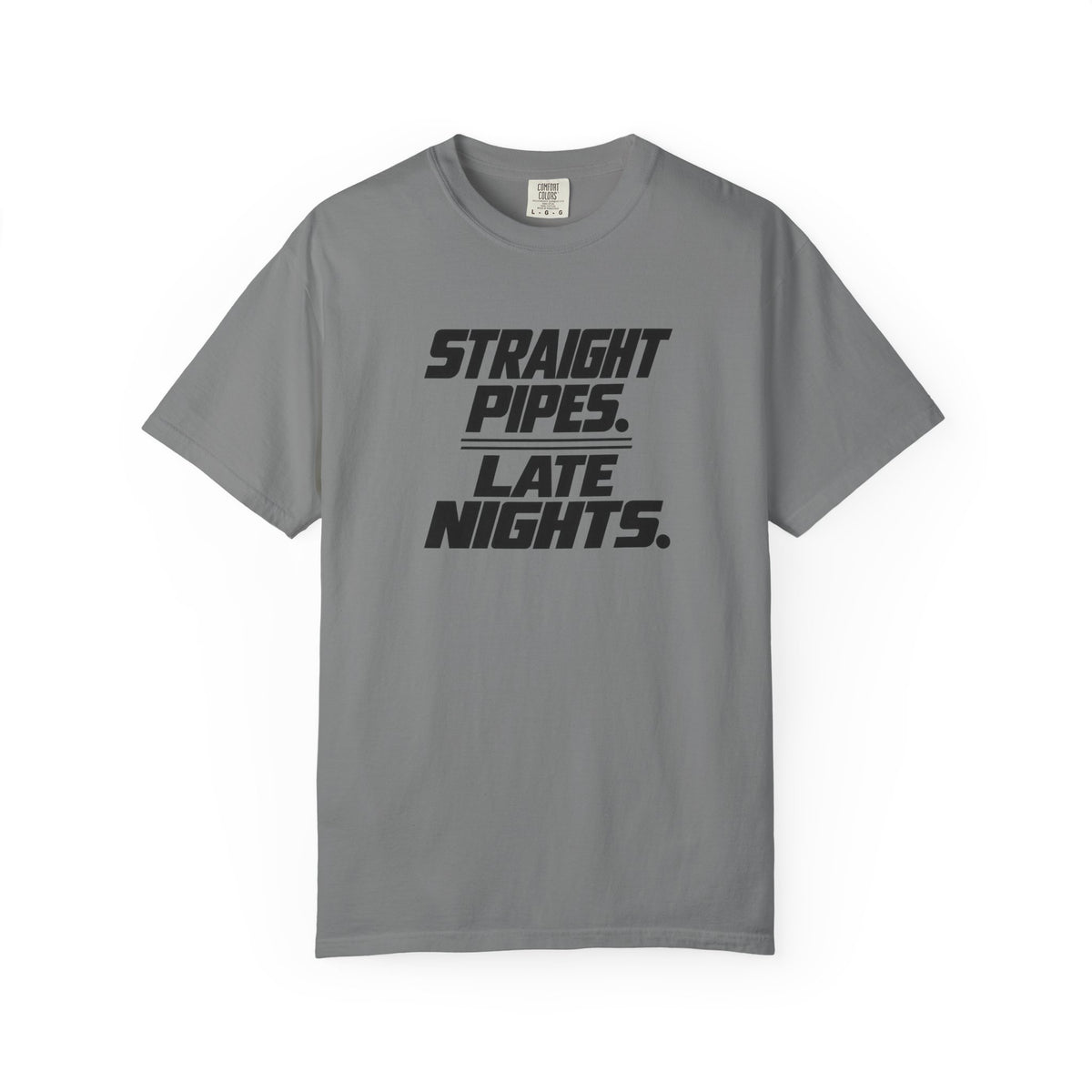 Grey crew-neck T-shirt with dark “Straight Pipes. Late Nights.” graphic print