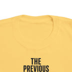 Butter yellow toddler t-shirt back close-up of text "THE PREVIOUS"