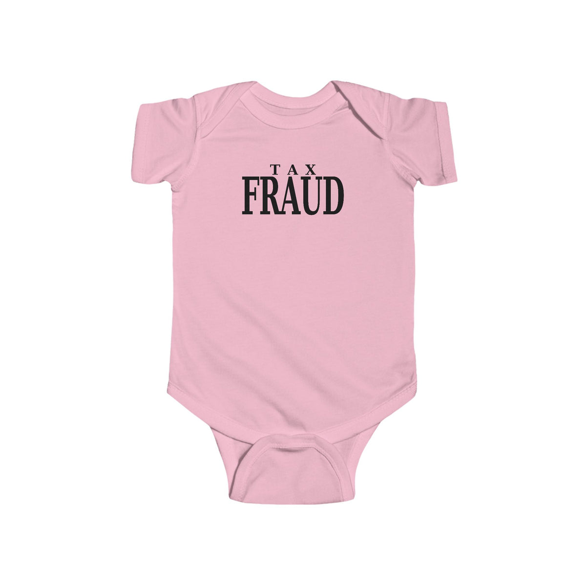 Pink baby bodysuit with short sleeves and centered “TAX FRAUD” graphic text