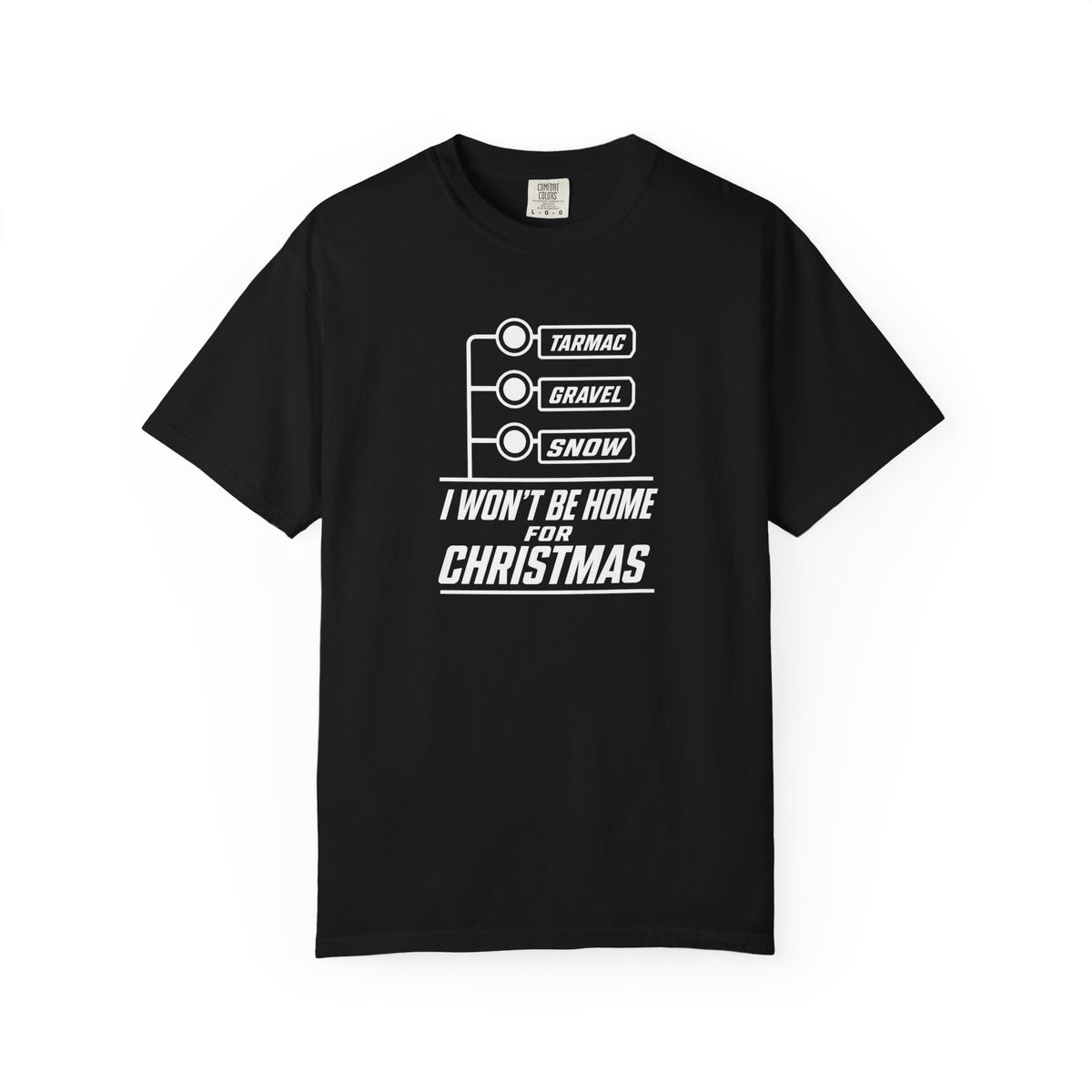 Black crew-neck T-shirt with TARMAC, GRAVEL, SNOW graphic and “I WON’T BE HOME FOR CHRISTMAS”.