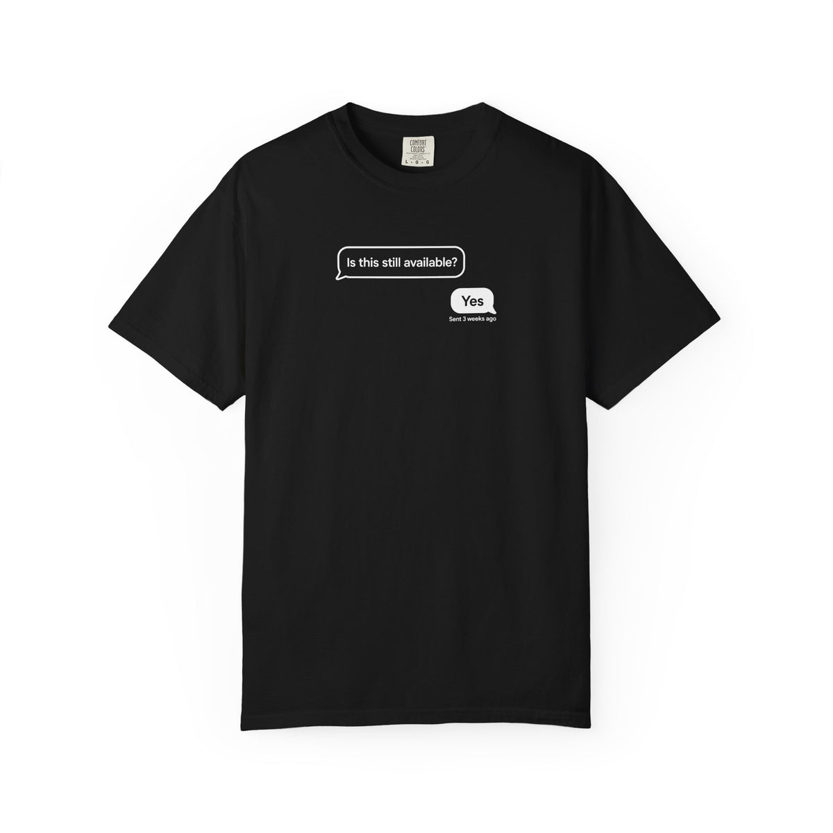 Black graphic t-shirt with 'Is this still available?' speech bubble and 'Yes'