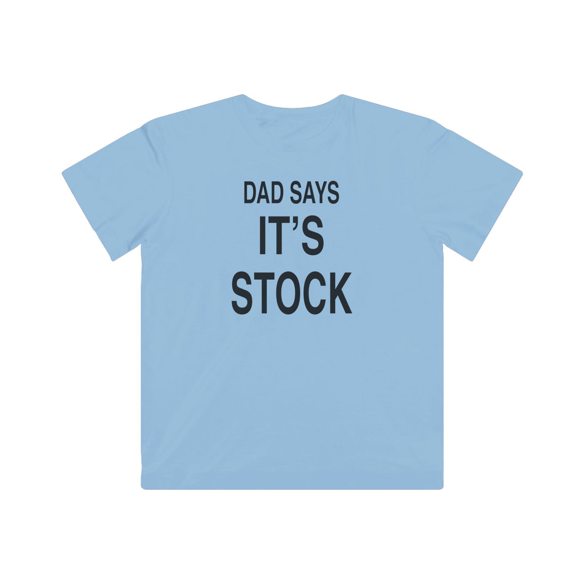 Kids light blue T-shirt with “DAD SAYS IT’S STOCK” graphic on front