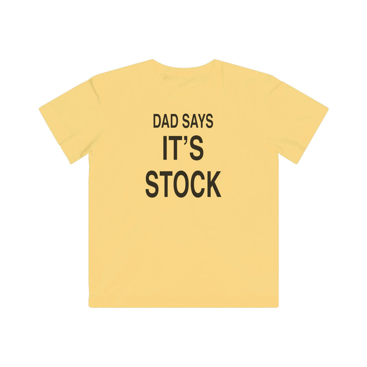 Kids yellow T-shirt with “DAD SAYS IT’S STOCK” graphic on front