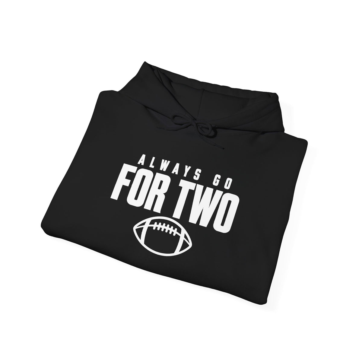Black football hoodie with drawstring hood and Always Go For Two graphic