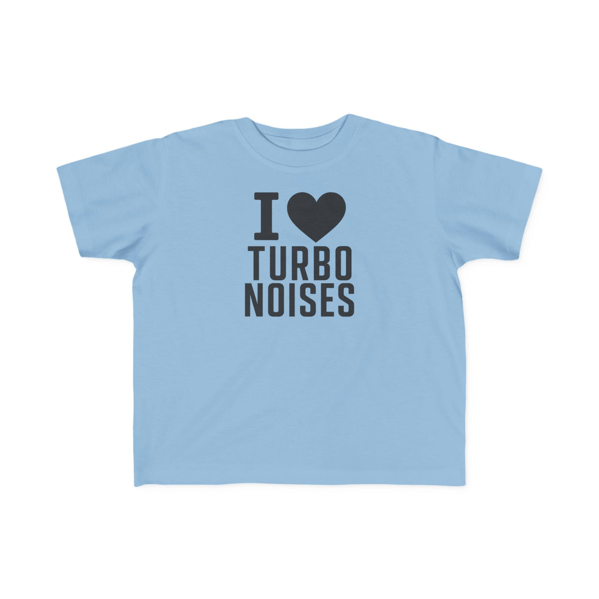 Light blue toddler T-shirt with "I ♥ TURBO NOISES" graphic on the front
