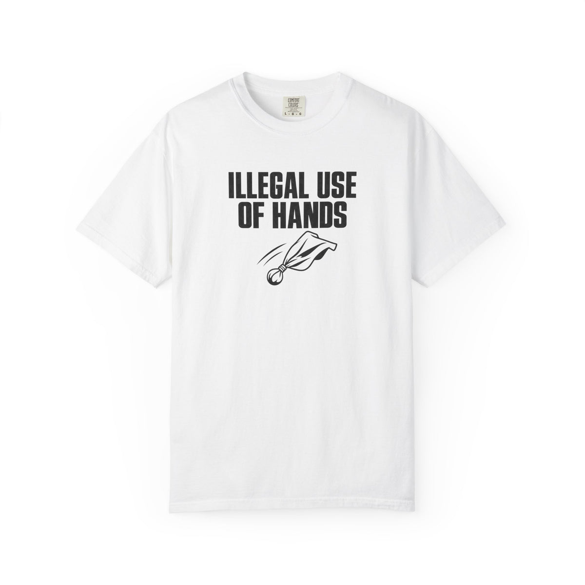 White crew-neck T-shirt with 'ILLEGAL USE OF HANDS' graphic on chest.