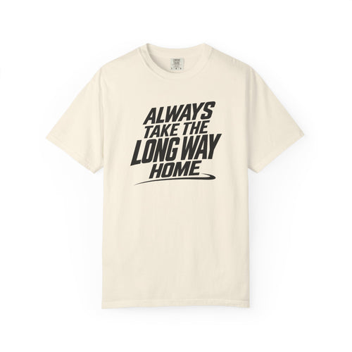 Ivory graphic T-shirt with bold “Always Take The Long Way Home” text on front.