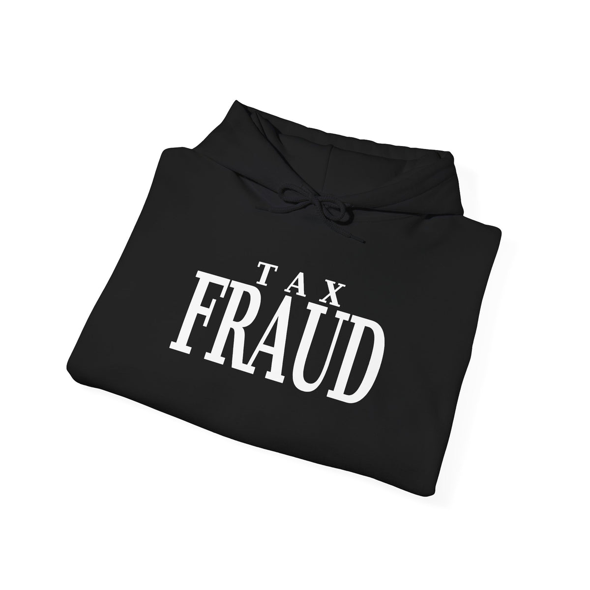 Tax Fraud hoodie, black folded pullover with hood and front “TAX FRAUD” graphic