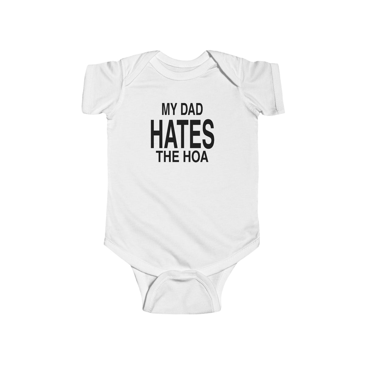White baby bodysuit with front text: “MY DAD HATES THE HOA”