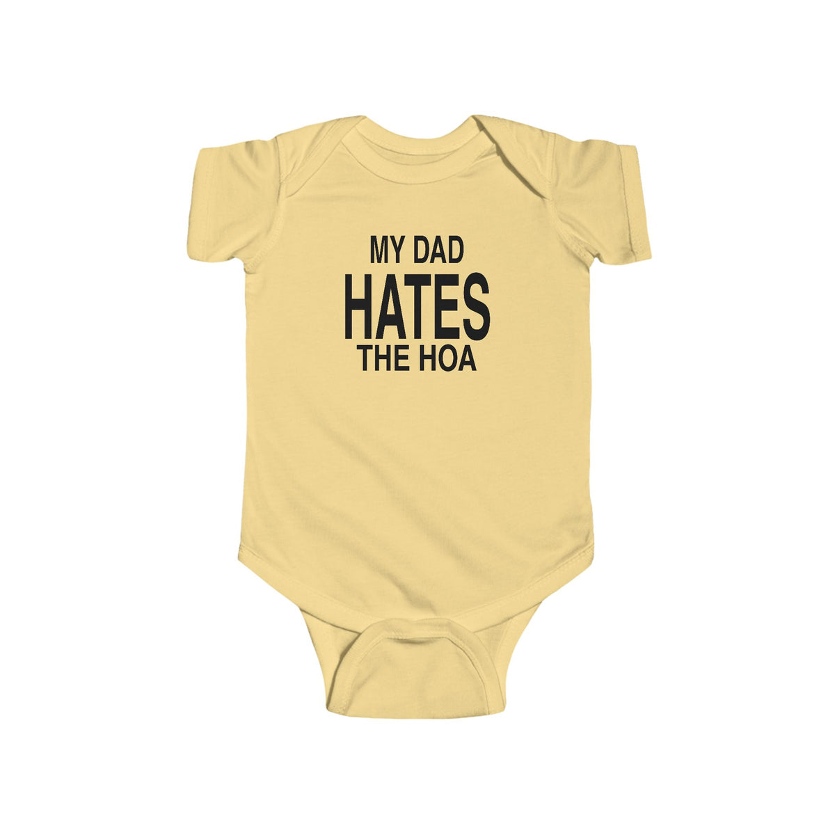 Butter yellow baby bodysuit with front text: “MY DAD HATES THE HOA”