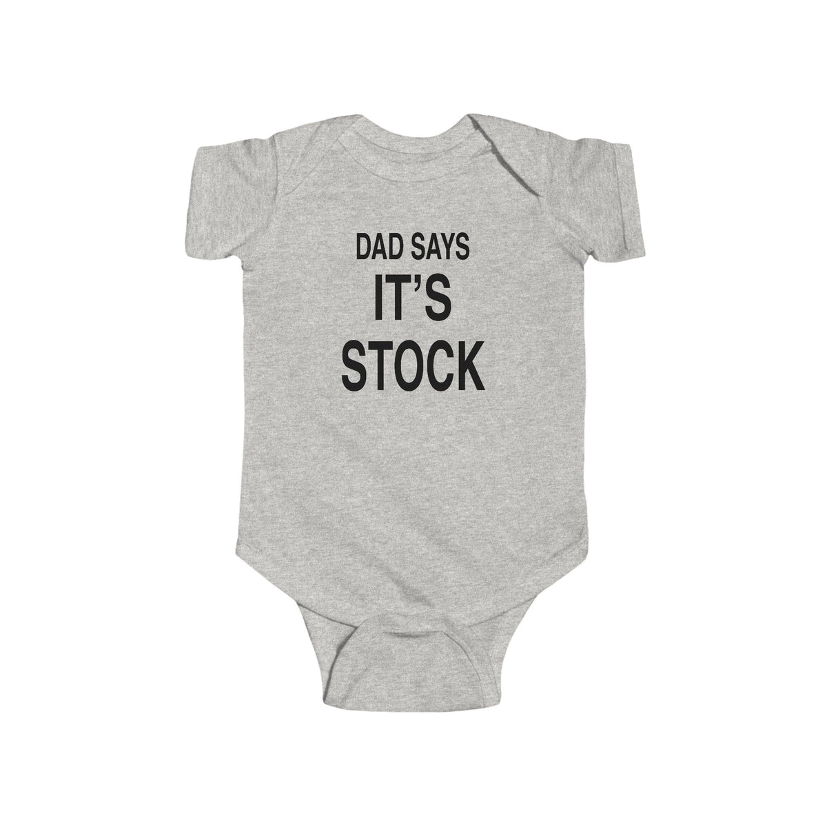 Heather gray baby bodysuit, 'DAD SAYS IT'S STOCK' text print