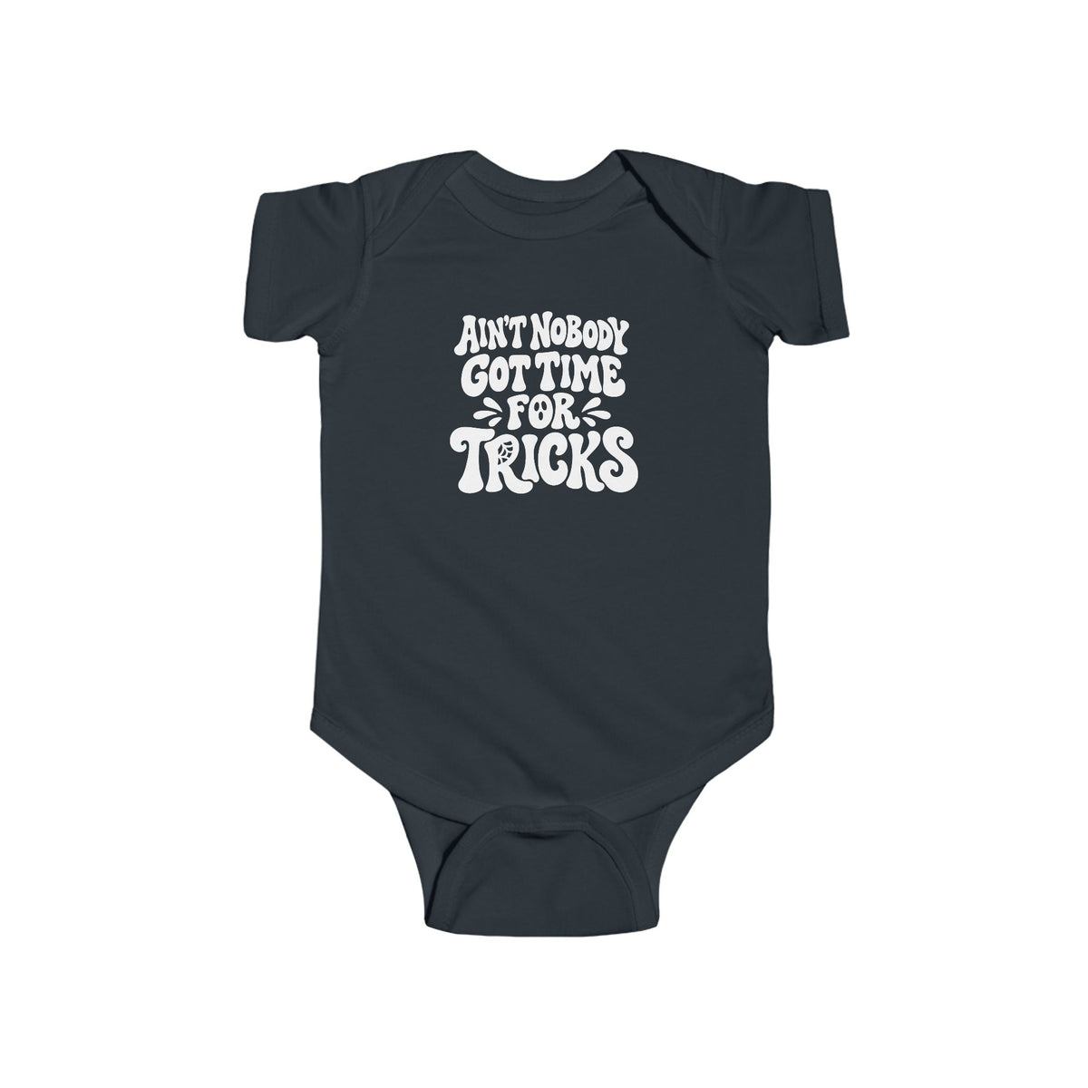 Black baby bodysuit with “Ain’t nobody got time for tricks” Halloween text graphic